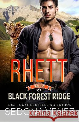 Shifters of Black Forest Ridge: Rhett: A Fated Mates Paranormal Romance Sedona Venez 9781736426197 One Wish Publishing LLC