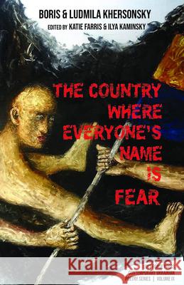 The Country Where Everyone's Name Is Fear: Selected Poems Boris Khersonsky Luidmila Khersonsky Katie Farris 9781736432358