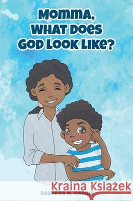 Momma, What Does God Look Like? Saundra Harris Rica Cabrex 9781736433140 Royal Thoughts LLC