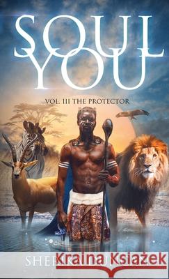 Soul You Vol. III: The Protector Sherika Duncan Jos 9781736435526 Sherika Duncan Enterprise, LLC.