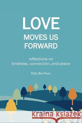 Love Moves Us Forward Patty Boo-Pryor 9781736438800