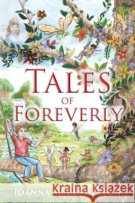 Tales of Foreverly Joanna M. Pendleton 9781736443507 Bless & Guide Publications