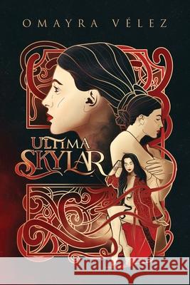 Ultima Skylar, Omayra Vélez 9781736447345 Omayra Velez