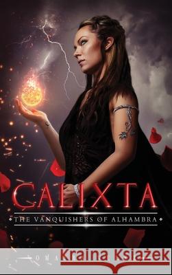 Calixta, The Vanquishers of Alhambra V 9781736447376 Omayra Velez