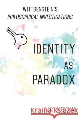 Wittgenstein's Philosophical Investigations: Identity as Paradox Bart Keegan 9781736449738 B10 Mediaworx