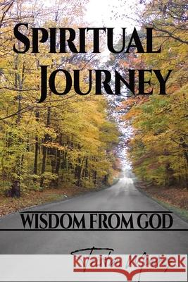 Spiritual Journey: Wisdom From God Tristan Mowrey 9781736449813 Tristan Mowrey Author