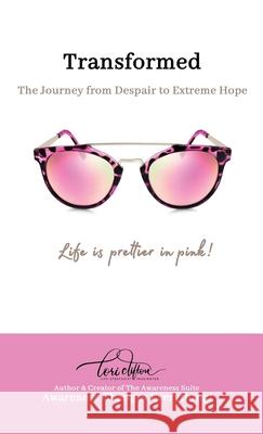 Transformed: The Journey from Despair to Extreme Hope Lori Clifton 9781736452011 Speaktruth Media Group LLC
