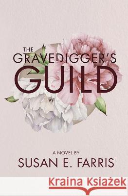 The Gravedigger's Guild Susan E Farris 9781736452318 Susan E. Farris