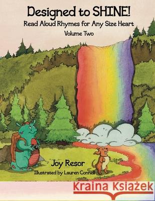 Designed to SHINE! Read Aloud Rhymes for Any Size Heart - Volume Two Joy B. Resor Lauren Connell Deb Dorchak 9781736458709 Joy on Your Shoulders
