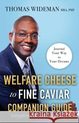 Welfare Cheese to Fine Caviar Companion Guide: Journal Your Way to Your Dreams Thomas Wideman 9781736463031 Signs of Care Publishing