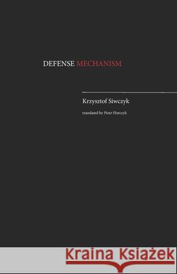 Defense Mechanism Piotr Florczyk Krzysztof Siwczyk 9781736465806 Textshop Editions