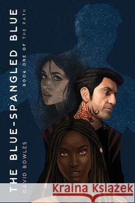 The Blue-Spangled Blue (The Path Book 1) David Bowles 9781736472606 Castle Bridge Media