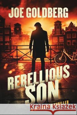 Rebellious Son: A Spy Devils Thriller Joe Goldberg 9781736474556 Joe Goldberg Books