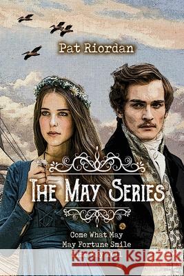 The May Series: Come What May, May Fortune Smile, Time May Tell Pat Riordan 9781736475225