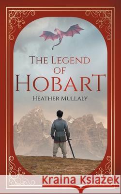 The Legend of Hobart Heather Mullaly 9781736477380 Favored Oak Press