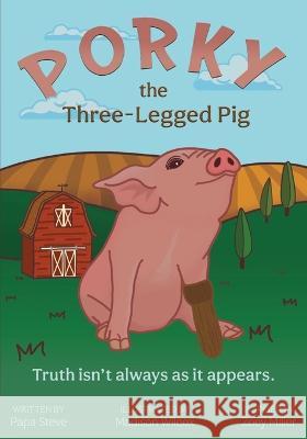 Porky the Three-Legged Pig Steve Miller, Madison Wilcox, Kylie Miller 9781736484609 Bawker