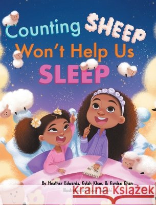 Counting Sheep Won't Help Us Sleep Heather C. Edwards Kylah Khan Kynlee Khan 9781736486207