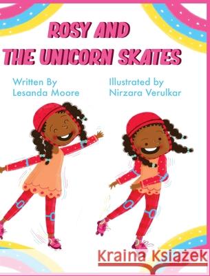 Rosy and the Unicorn Skates Lesanda Moore Nirzara Verulkar 9781736487464