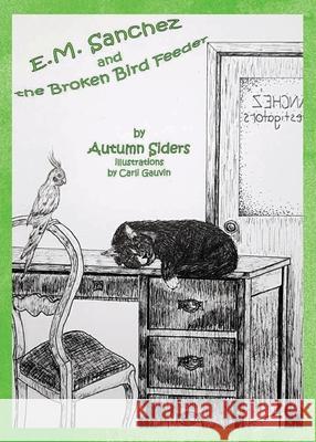 E.M. Sanchez and the Broken Bird Feeder Autumn Siders Carli Gauvin 9781736491911 E.M. Sanchez Press