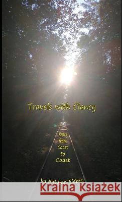 Travels with Clancy: Poetry from Coast to Coast Autumn Siders Emilita Siders 9781736491942 E.M. Sanchez Press