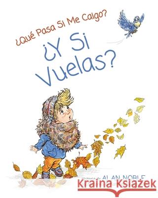 ¿Y si vuelas? Noble, Alan 9781736494141 Content Creation and Publishing