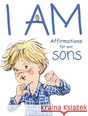 I AM, Affirmations For Our Sons: Powerful Affirmations for Children Alan Noble Kathrine Gutkovskiy 9781736494196 Content Creation and Publishing