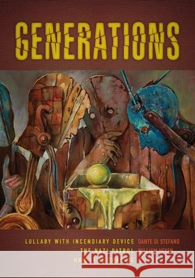 Generations: Lullaby with Incendiary Device, the Nazi Patrol, and How It Is That We  9781736494646 Etruscan Press