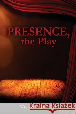 Presence, the Play William E. Jefferson 9781736496701 Port Estillyen Productions