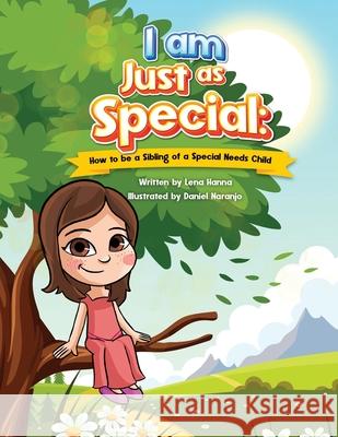 I am Just as Special: How to be a Sibling of a Special Needs Child Lena Hanna 9781736498835 Lena Hanna
