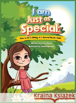 I am Just as Special: How to be a Sibling of a Special Needs Child Lena Hanna 9781736498880 Lena Hanna