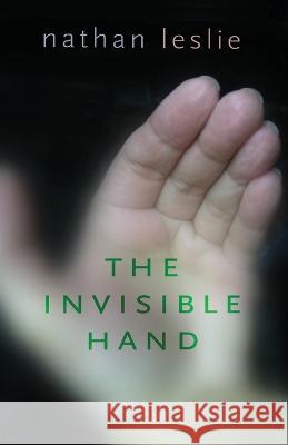 The Invisible Hand Nathan Leslie 9781736500118