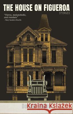 The House on Figueroa Dorian Gossy 9781736500125 Hamilton Stone Editions