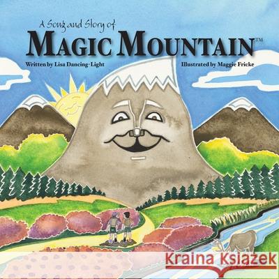 A Song and Story of Magic Mountain Lisa Dancin Maggie Fricke 9781736501207