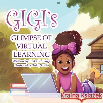 GIGI's GLIMPSE of VIRTUAL LEARNING Erika R. Paige 9781736504208 Imperfect Paige Publishing, LLC