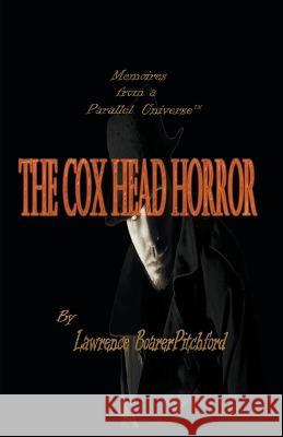 Memoirs from a Parallel Universe; The Cox Head Horror Lawrence Boarerpitchford   9781736509685