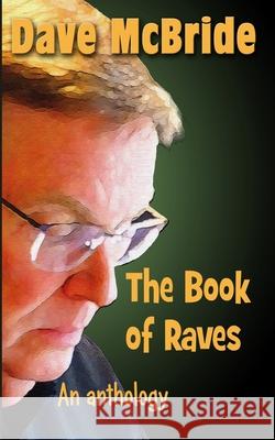 The Book of Raves: An Anthology Dave McBride 9781736513804 Palapa Press