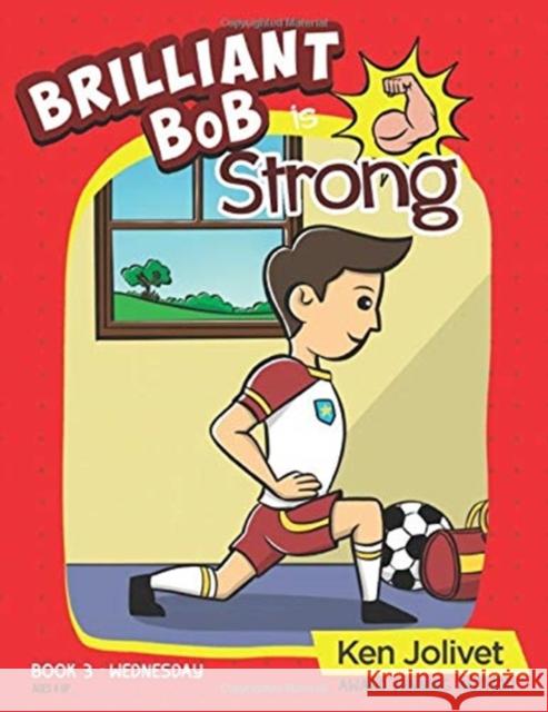 Brilliant Bob is Strong Kenneth T Jolivet 9781736513927 Kenneth T Jolivet