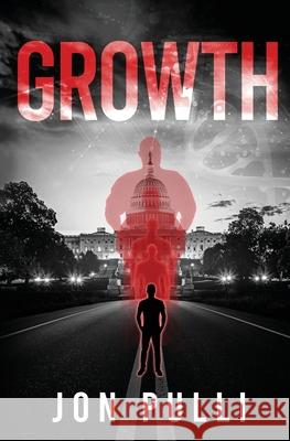 Growth: A Dystopian Science Fiction Novel Jon Pulli 9781736514207 Pulli Publishing