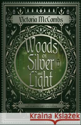 Woods of Silver and Light Victoria McCombs 9781736516461 Victoria McCombs