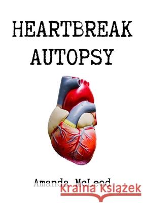 Heartbreak Autopsy Amanda McLeod 9781736516744