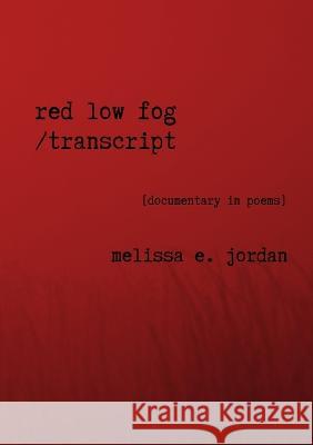 Red Low Fog / transcript Melissa E Jordan 9781736516799