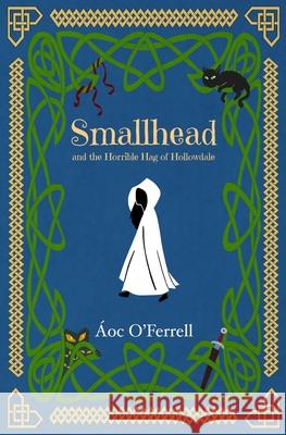 Smallhead and the Horrible Hag of Hollowdale  O'Ferrell 9781736518601