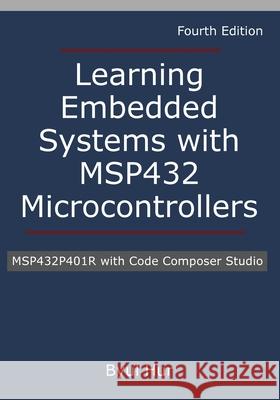 Learning Embedded Systems with MSP432 microcontrollers: MSP432P401R with Code Composer Studio Byul Hur 9781736519875 Byul Hur