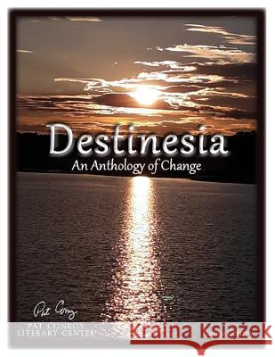 Destinesia: An Anthology of Change Camp Conroy   9781736520284 Quantum 8 Press LLC