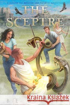 The Sceptre: A Jonster the Monster and the Bear Adventure B E Boucher 9781736522479 MindStir Media