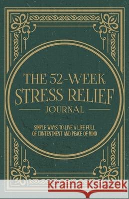 The 52-Week Stress Relief Journal Mindi Miller Mindi Miller 9781736523797 Dedicated Content