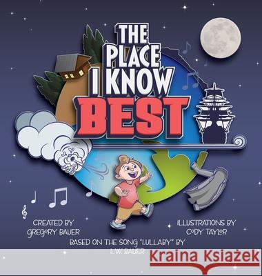 The Place I Know Best Gregory L. Bauer Cody M. Taylor 9781736526408