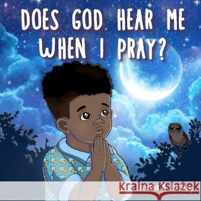 Does God Hear Me When I Pray? Elena Yalcin Lakisha M. Buckley 9781736528853 Lakisha M. Buckley