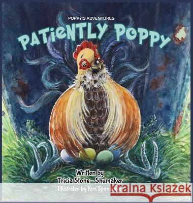 Patiently Poppy Tricia Stone-Shumaker, Kim Sponaugle 9781736528983 Poppy's Adventures