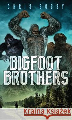 Bigfoot Brothers Chris Bossy   9781736529157 Pudgy Press LLC